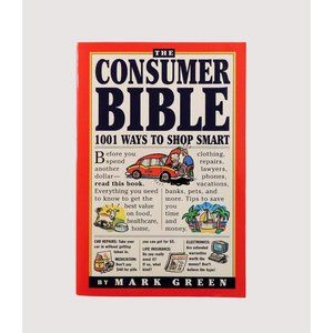 The Consumer Bible by Mark Green 1st Print 1995 Trade PB 1001 Ways to Shop Smart